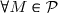 \small \forall M \in \mathcal{P}